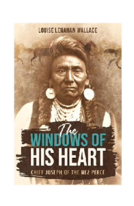 Cover of The Windows of His Heart: Chief Joseph of the Nez Perce by Louise Lenahan Wallace